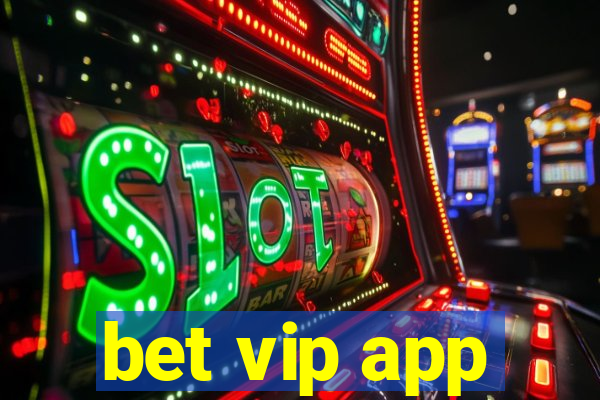 bet vip app