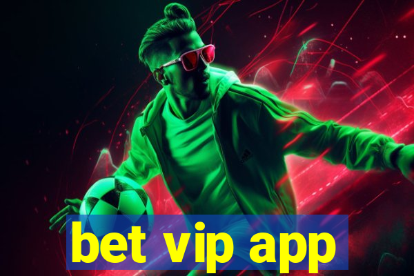 bet vip app