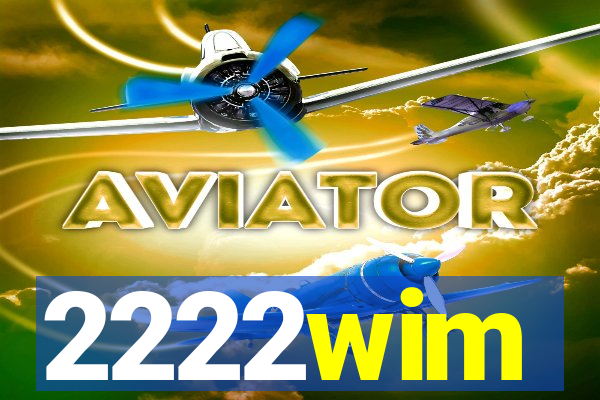 2222wim