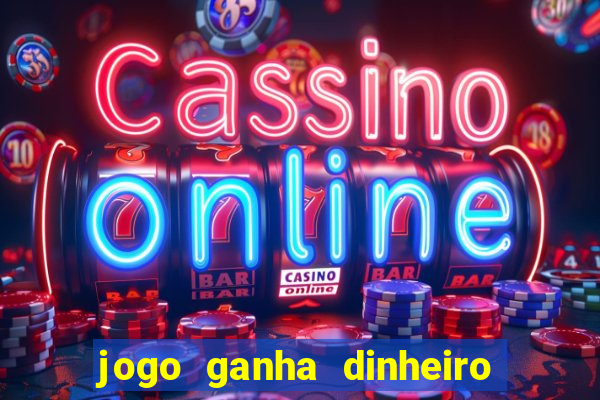 jogo ganha dinheiro de verdade pix