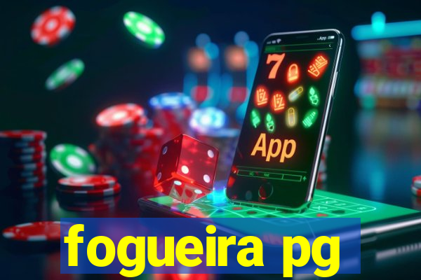 fogueira pg