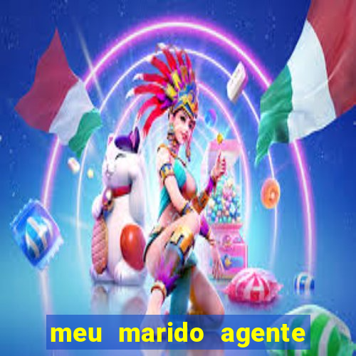 meu marido agente secreto completo