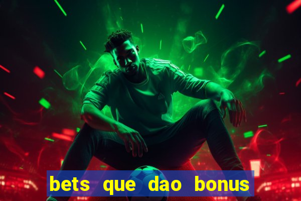 bets que dao bonus no cadastro sem deposito