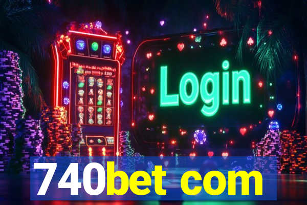 740bet com