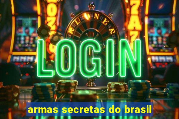 armas secretas do brasil