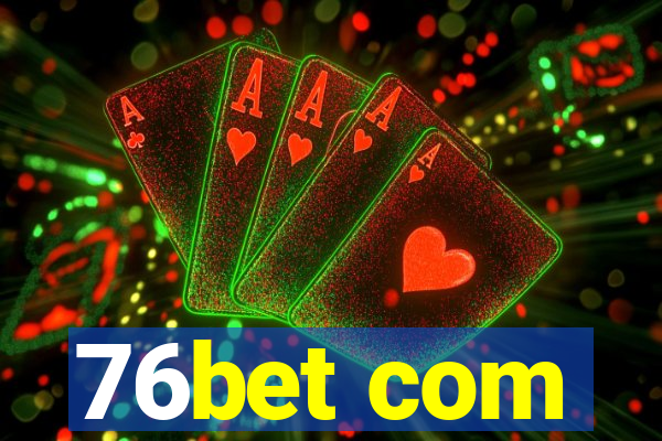 76bet com