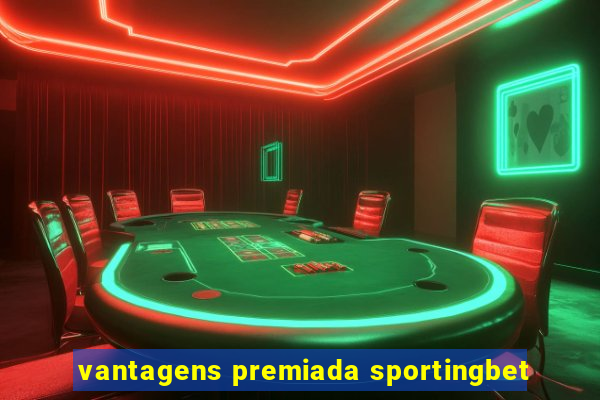 vantagens premiada sportingbet