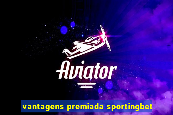 vantagens premiada sportingbet