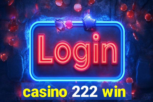 casino 222 win