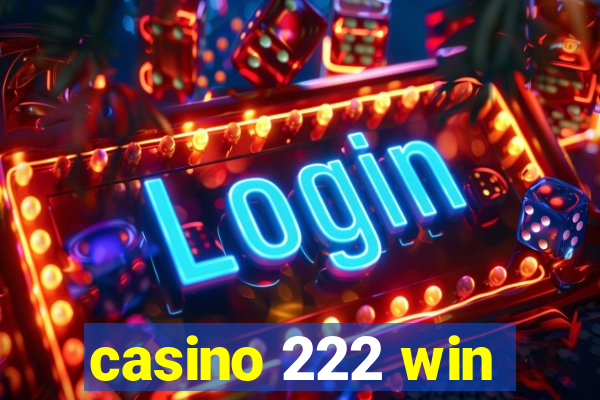casino 222 win