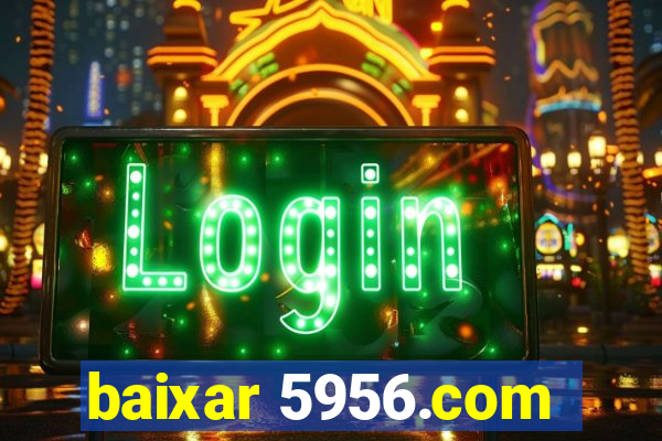 baixar 5956.com