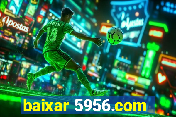 baixar 5956.com