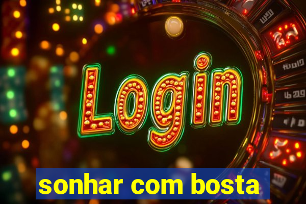 sonhar com bosta