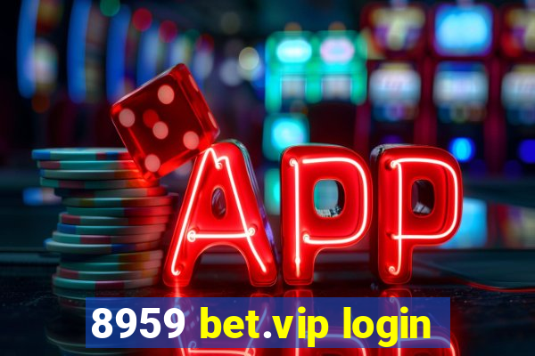 8959 bet.vip login