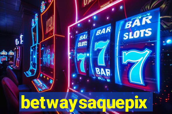 betwaysaquepix