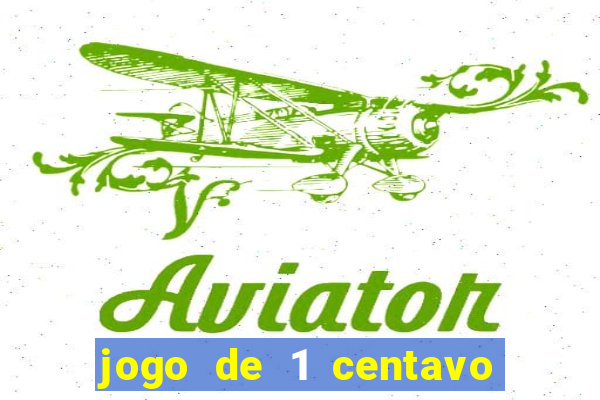 jogo de 1 centavo no esporte da sorte