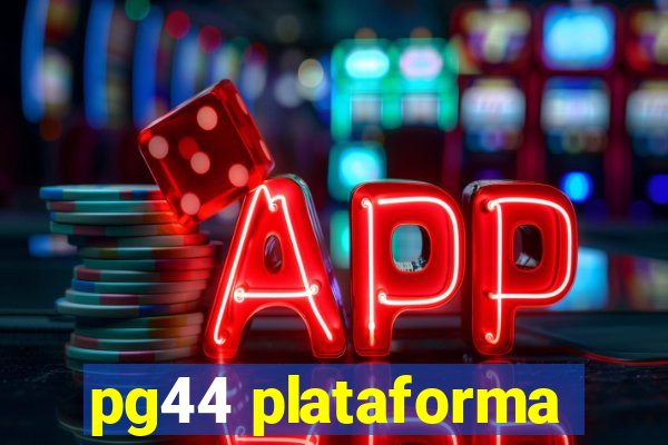 pg44 plataforma