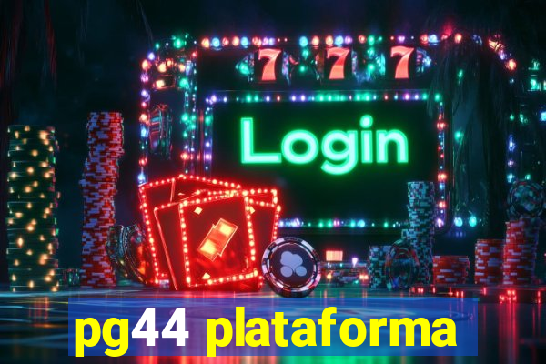 pg44 plataforma