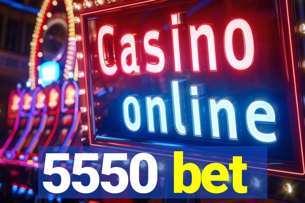 5550 bet
