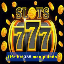 fifa bet365 manipulado