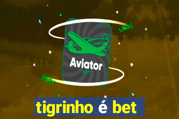 tigrinho é bet