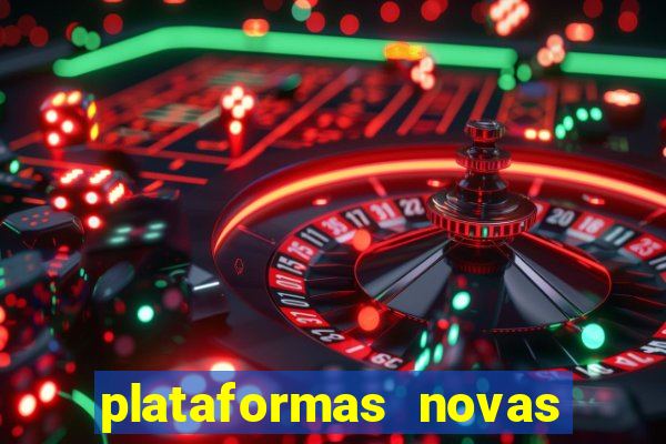 plataformas novas do tigrinho