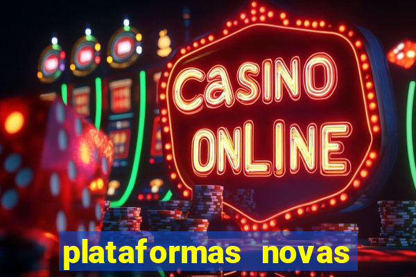 plataformas novas do tigrinho