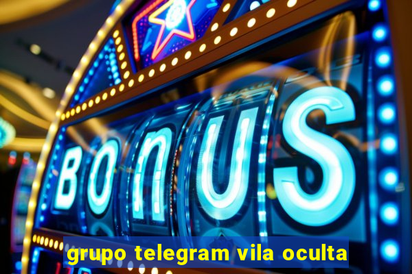 grupo telegram vila oculta
