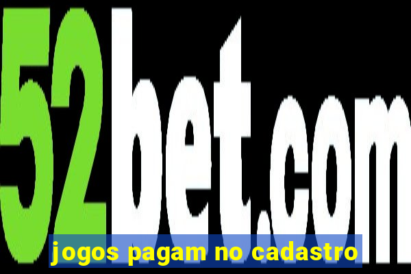 jogos pagam no cadastro