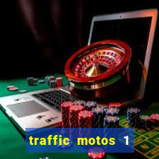 traffic motos 1 dinheiro infinito