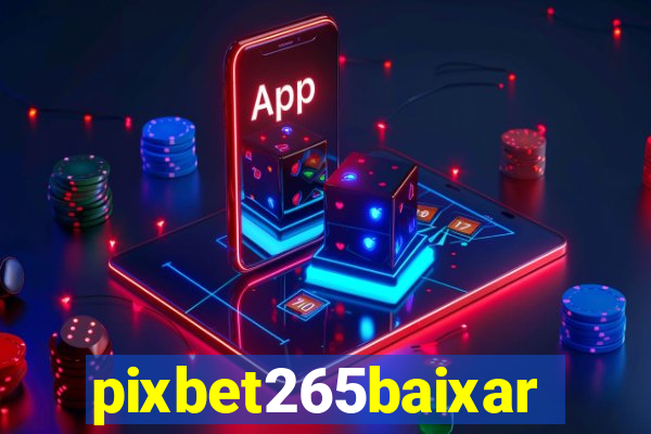 pixbet265baixar