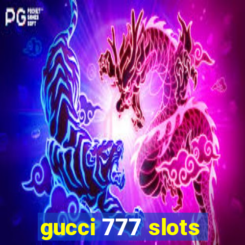 gucci 777 slots