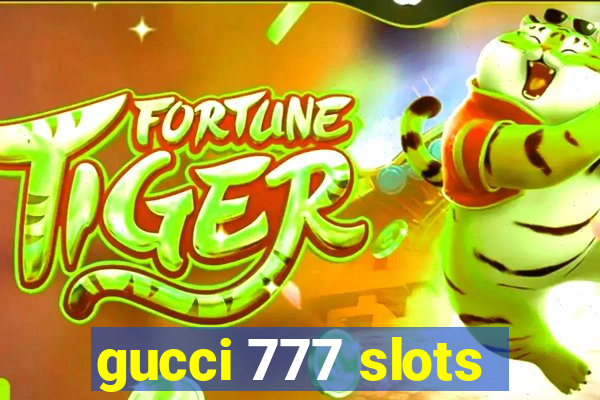 gucci 777 slots