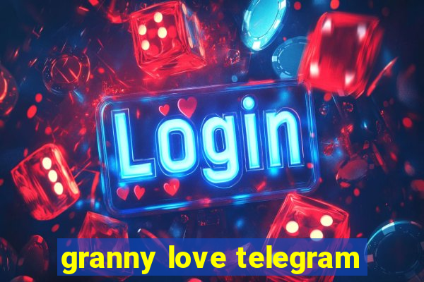 granny love telegram