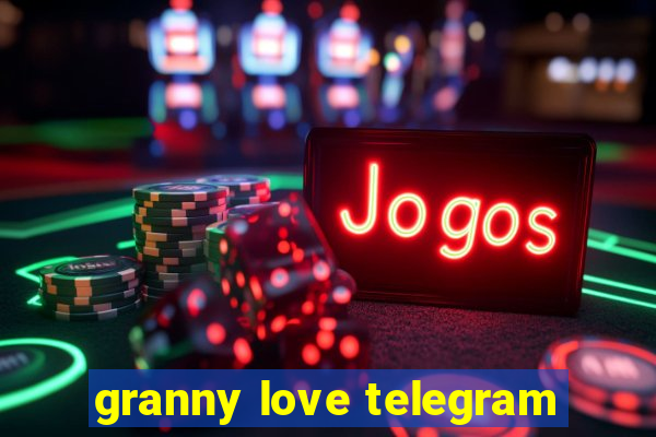 granny love telegram