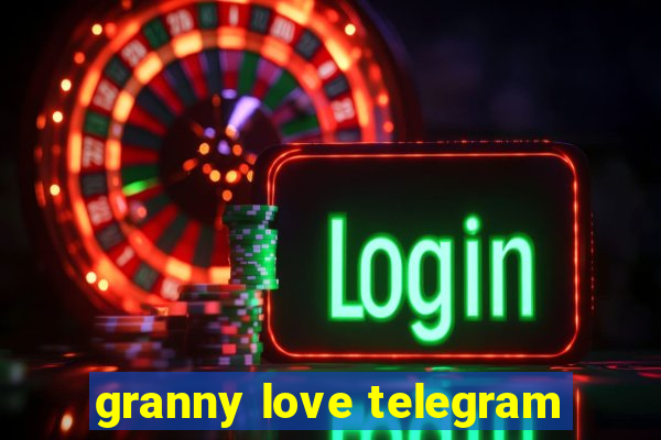 granny love telegram