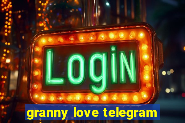 granny love telegram