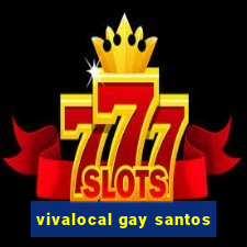 vivalocal gay santos