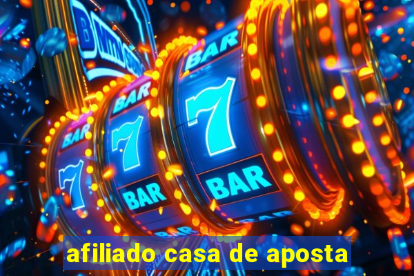 afiliado casa de aposta