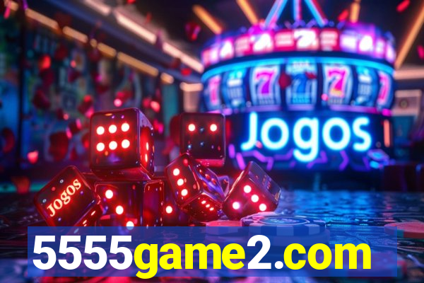 5555game2.com