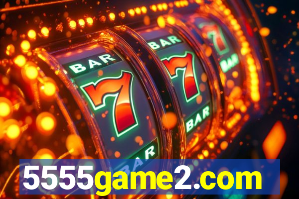 5555game2.com