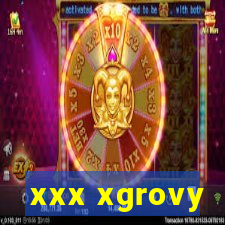 xxx xgrovy