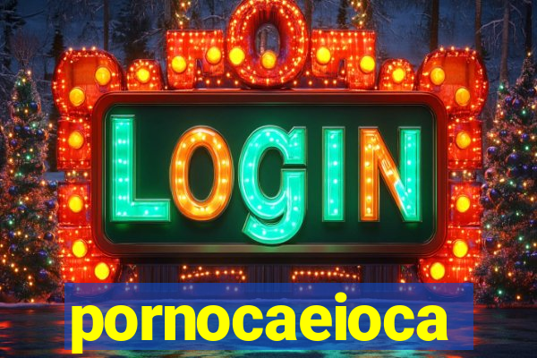 pornocaeioca