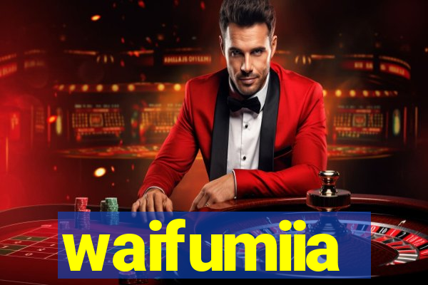 waifumiia