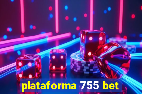 plataforma 755 bet