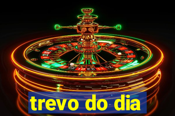 trevo do dia