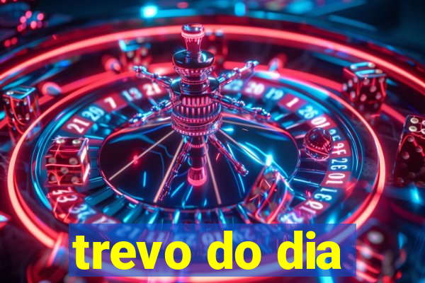 trevo do dia