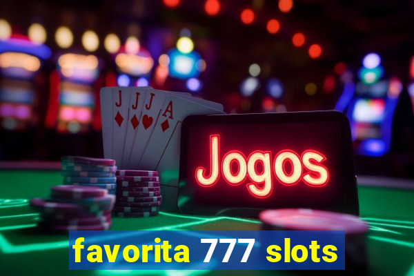 favorita 777 slots