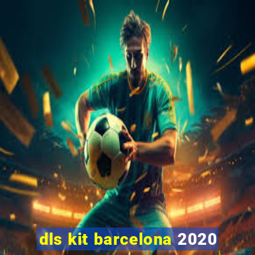 dls kit barcelona 2020