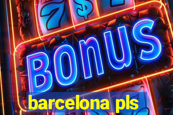 barcelona pls